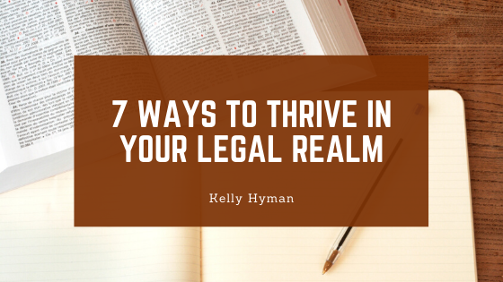 7 Ways To Thrive In Your Legal Realm