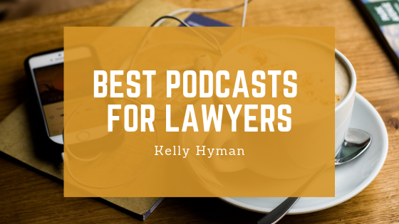Kelly Hyman Best Podcasts Lawyers